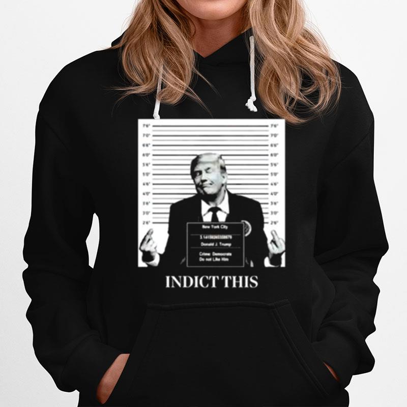 Trump Indict This 2023 Hoodie