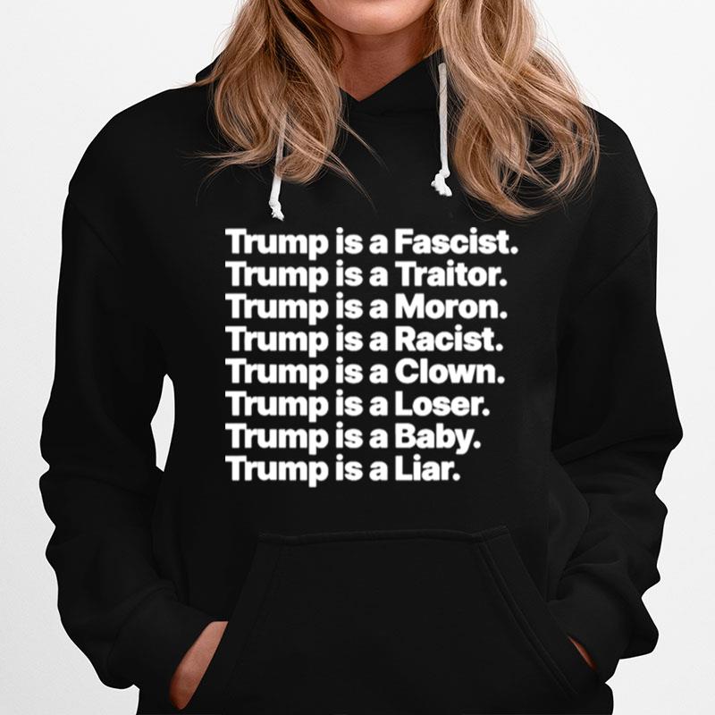 Trump Is A Fascist Traitor Moron Racist Clown Loser Liar Hoodie