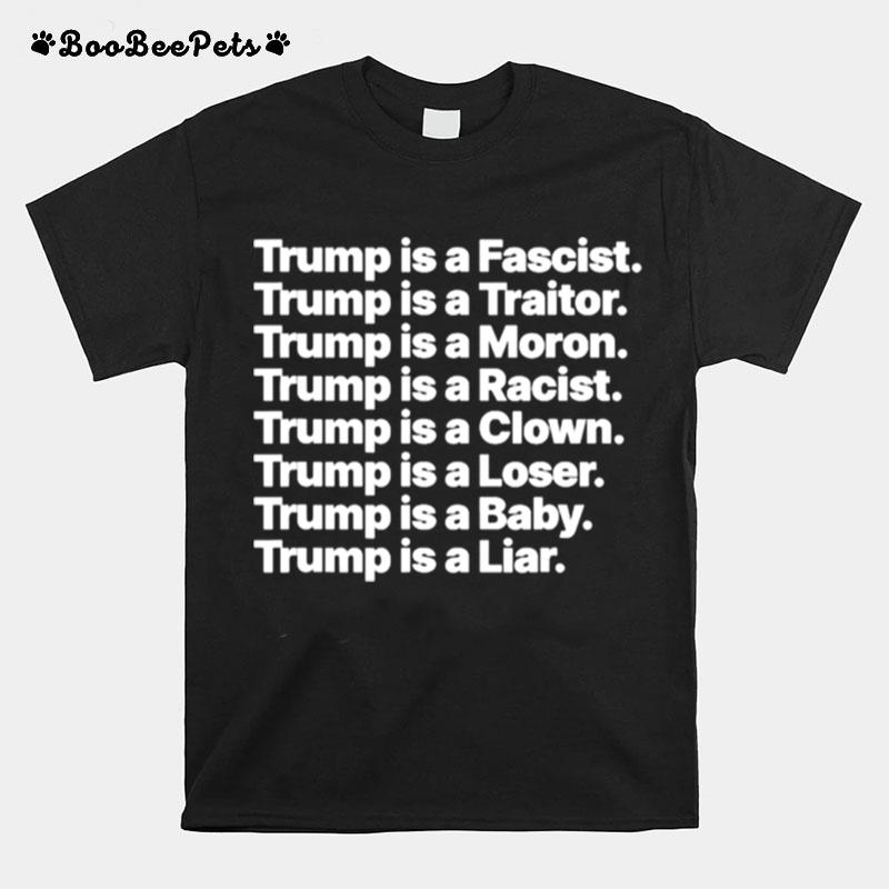 Trump Is A Fascist Traitor Moron Racist Clown Loser Liar T-Shirt