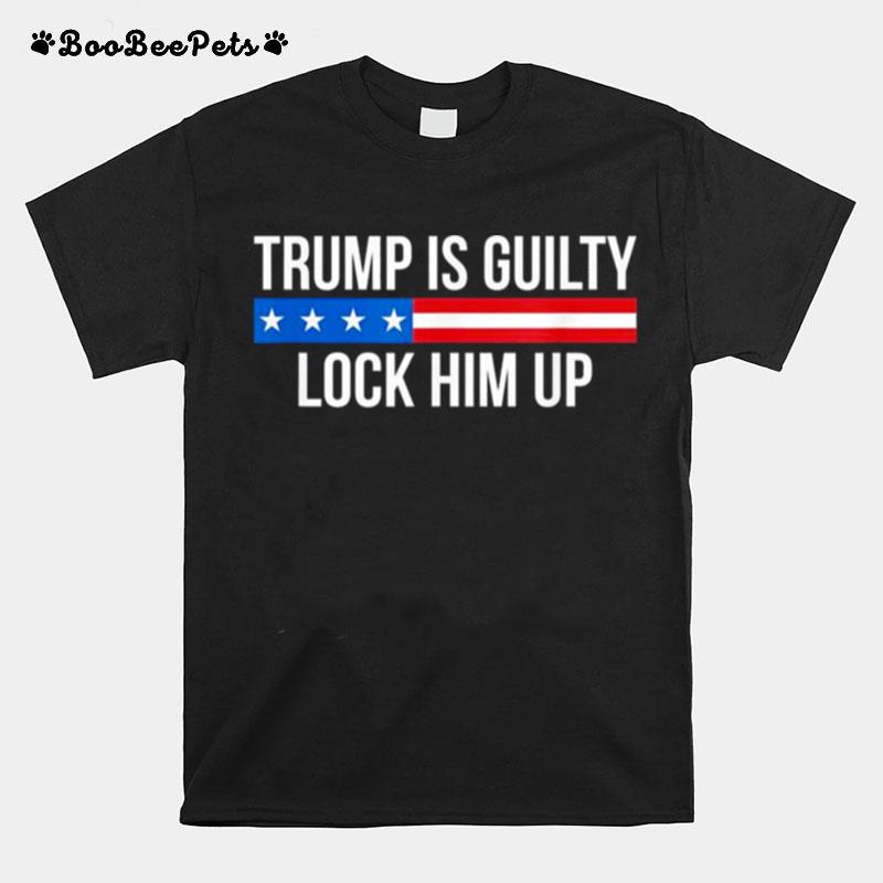 Trump Is Guilty %E2%80%93 Lock Him Up Classic T-Shirt