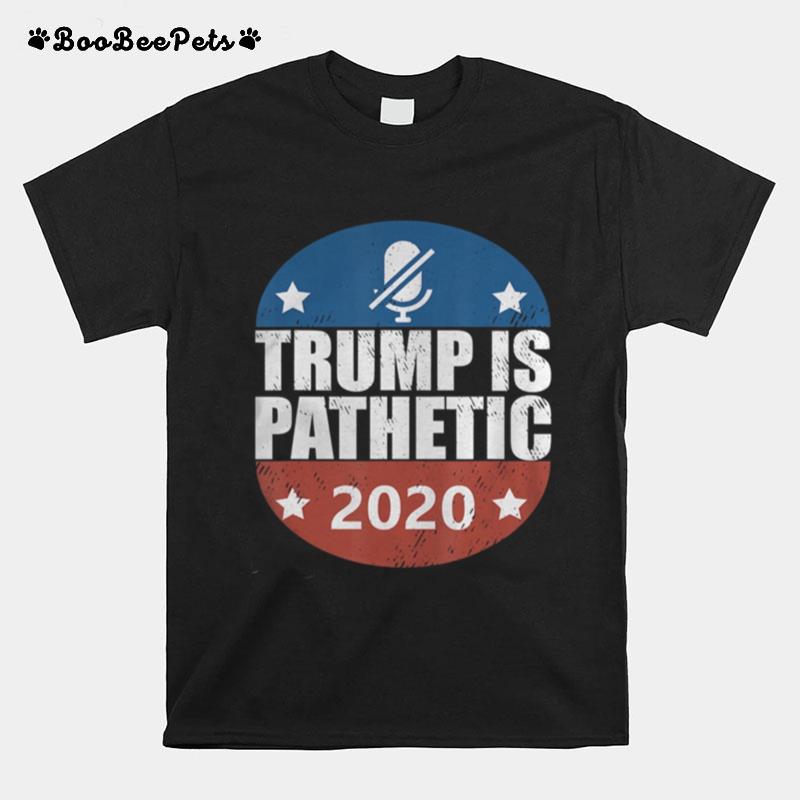 Trump Is Pathetic T-Shirt