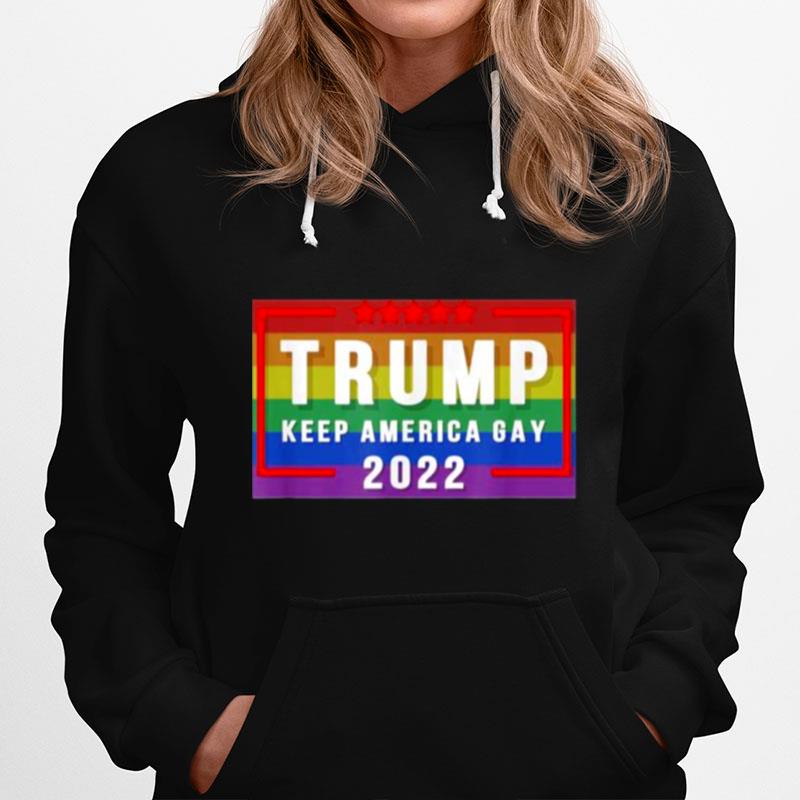 Trump Keep America Gay 2022 Hoodie