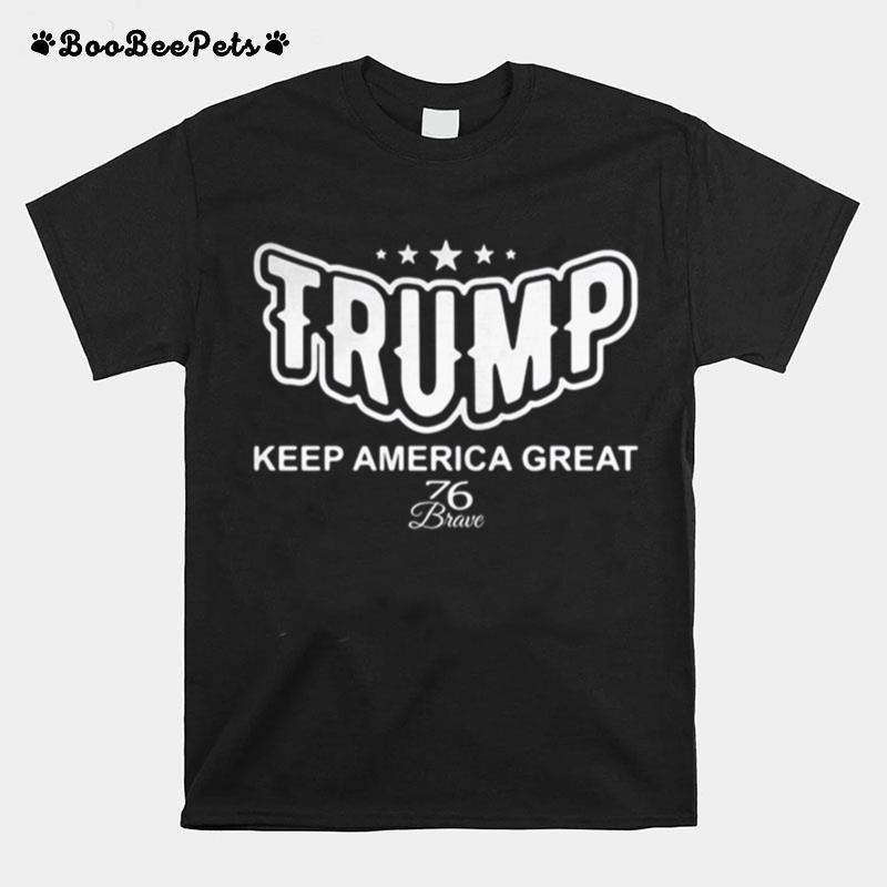 Trump Keep America Great 76 Brave Stars T-Shirt