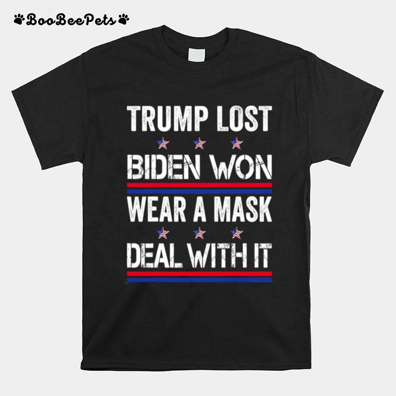 Trump Lost Biden Won Wear A Mask Deal With It Stars Flag Election T-Shirt