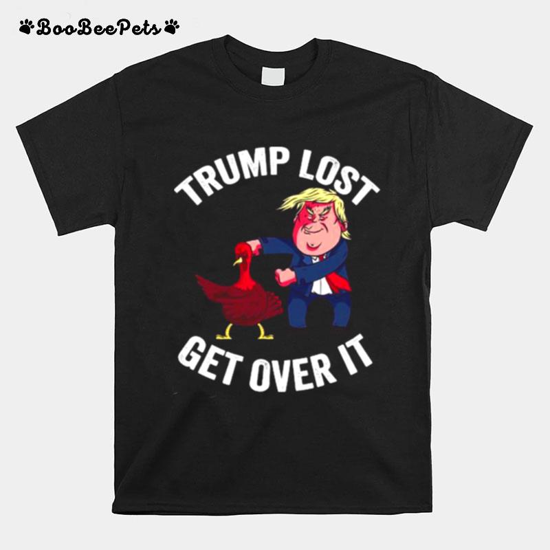 Trump Lost Get Over It Trump Dacing With Turkey T-Shirt