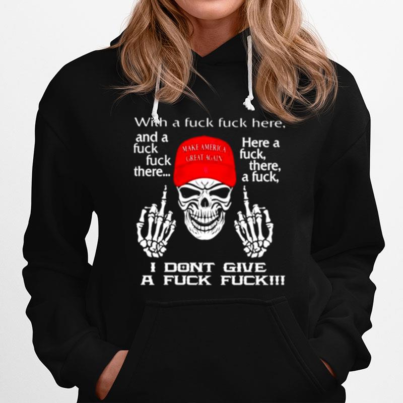 Trump Make America Great Again I Dont Give A Fuck Hoodie