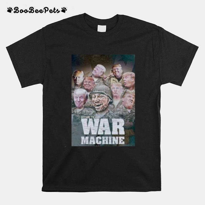 Trump Meme Team War Machine T-Shirt