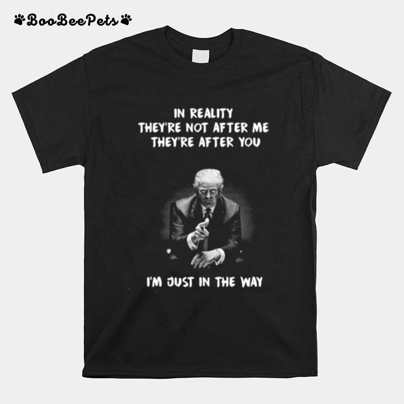Trump Say Republican Anti Democrat In Reality Theyre Not After Me T-Shirt