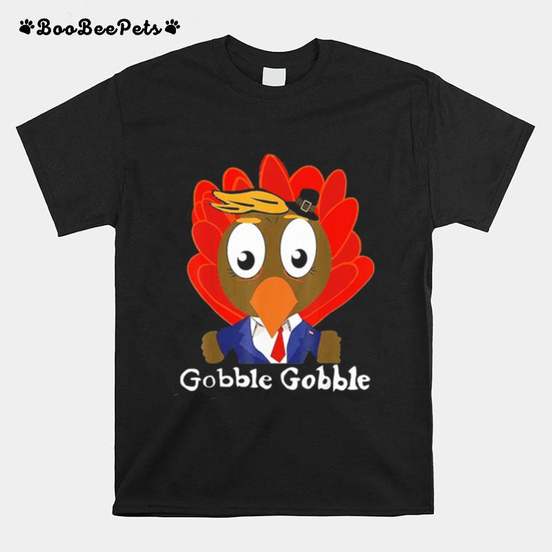 Trump Thanksgiving Funny Cute Gobble Gobble T-Shirt