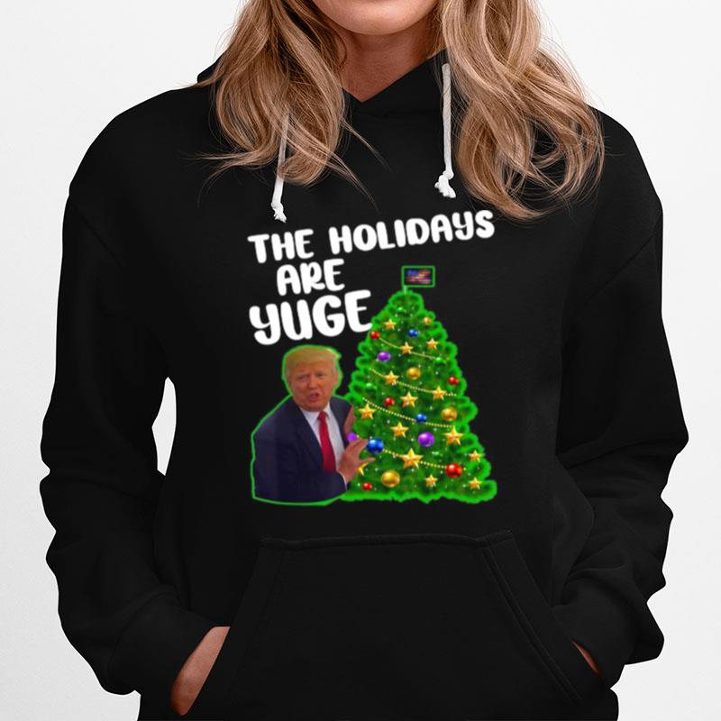 Trump The Holidays Are Yuge Merry Christmas Tree Hoodie