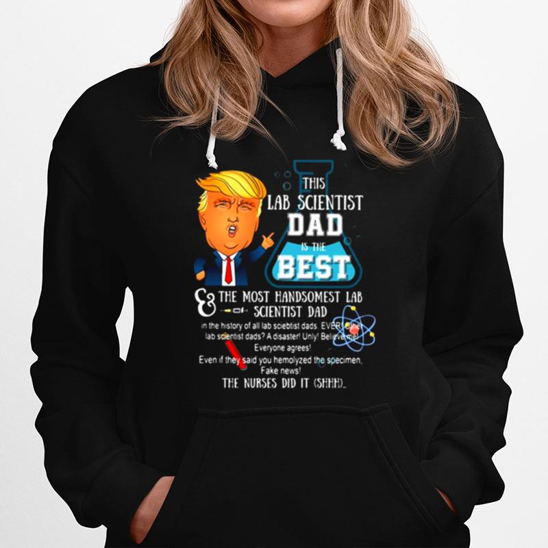 Trump This Lab Scientist Dad Is The Best The Most Handsomest Lab Scientist Dad Hoodie