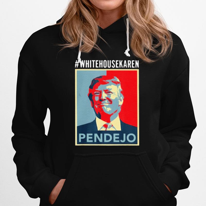 Trump White House Karen Pendejo Hoodie