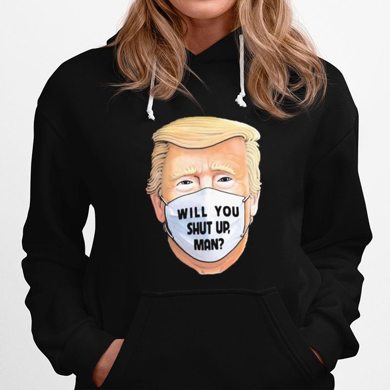 Trump Will You Shut Up Mask Hoodie