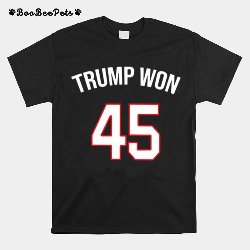 Trump Won 45 T-Shirt