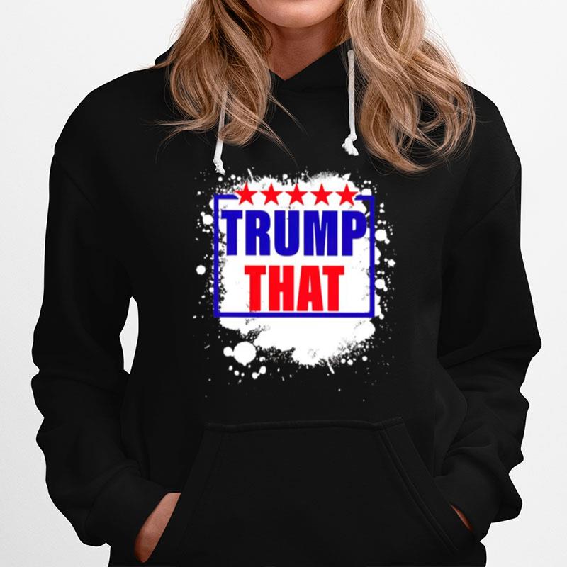 Trump Won Trump That Hoodie