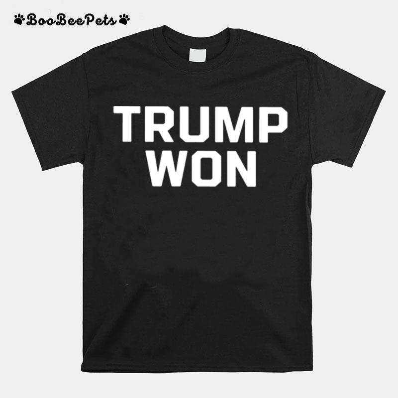 Trump Won T-Shirt