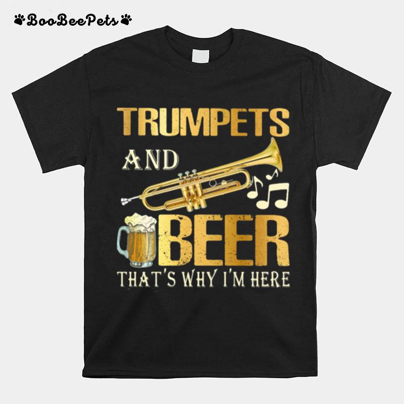 Trumpets And Beer Thats Why Im Here Music Election T-Shirt
