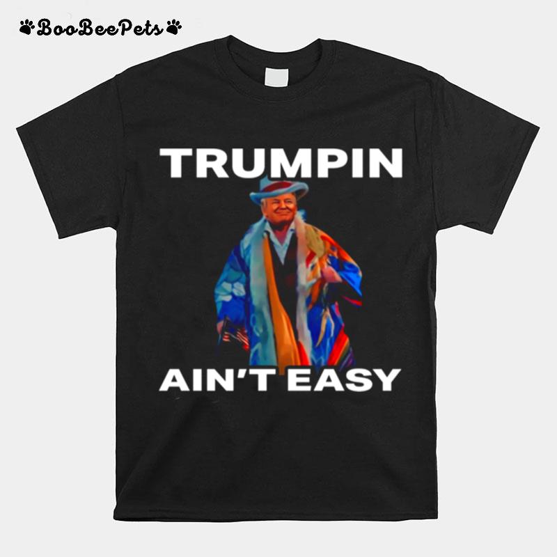 Trumpin Aint Easy American Flag T-Shirt