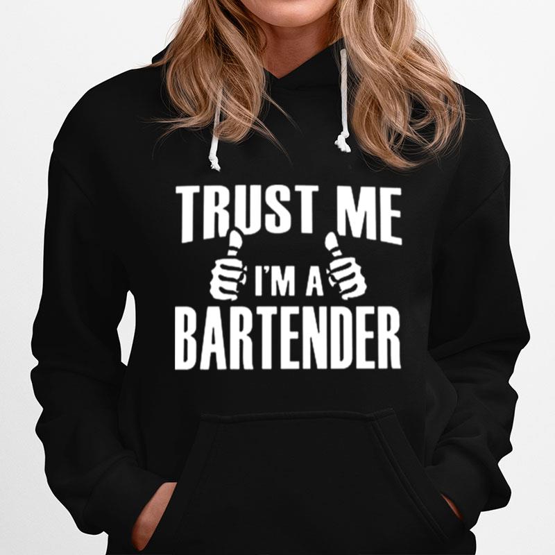 Trust Me Im A Bartender Hoodie