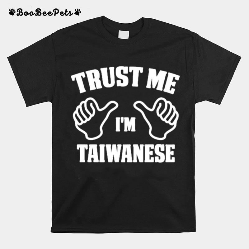 Trust Me Im Taiwanese T-Shirt