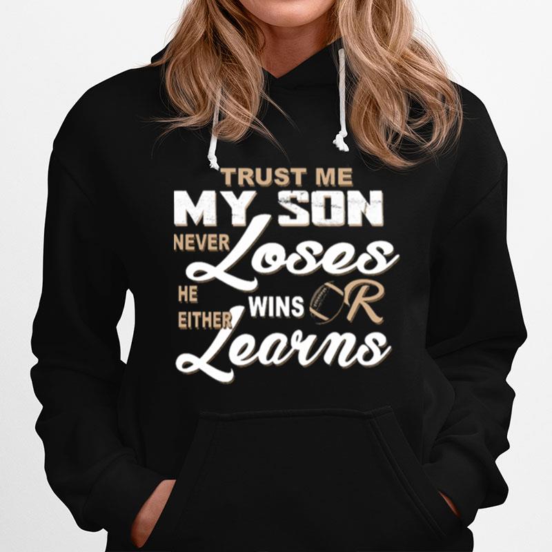 Trust Me My Son Never Loses He Either Wins Or Learns Hoodie