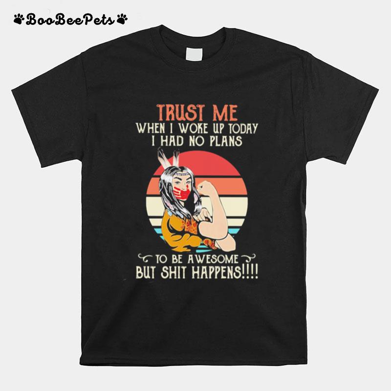 Trust Me When I Woke Up Today I Had No Plans To Be Awesome But Shit Happens Ladies Vintage Sunset T-Shirt