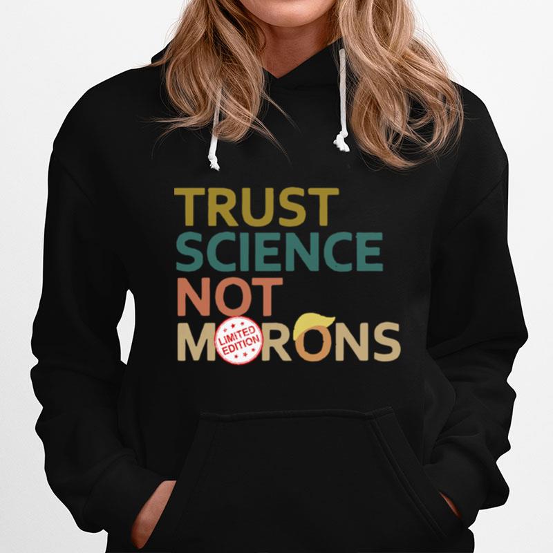 Trust Science Not Morons Donald Trump Hoodie
