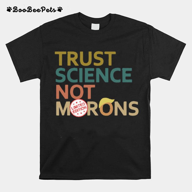 Trust Science Not Morons Donald Trump T-Shirt