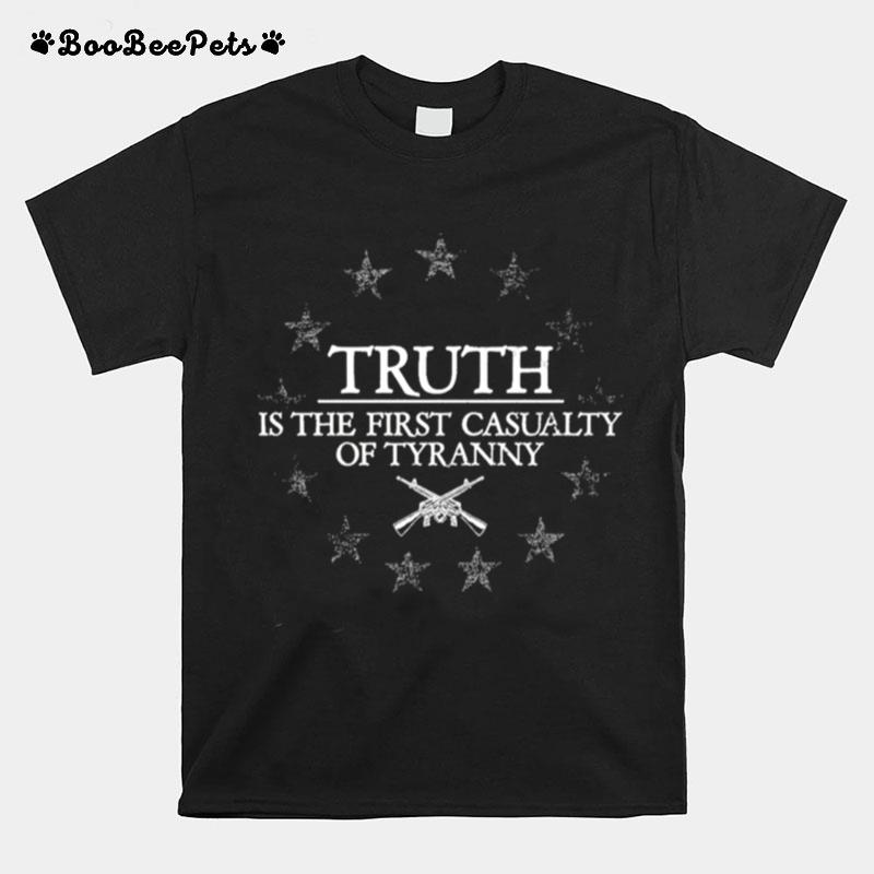 Truth Is The First Casualty Of Tyranny T-Shirt