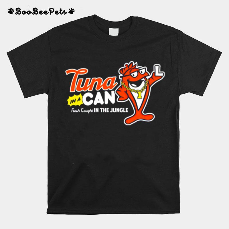 Tuna In A Can Fresh Caught In The Jungle T-Shirt