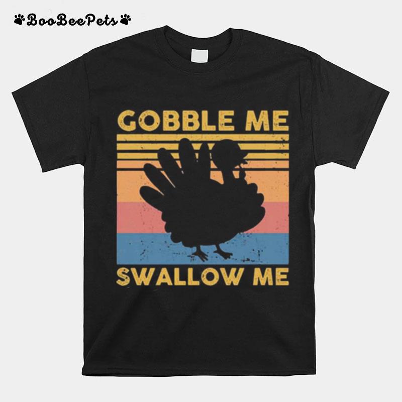 Turkey Gobble Me Swallow Me Thanksgiving Vintage T-Shirt