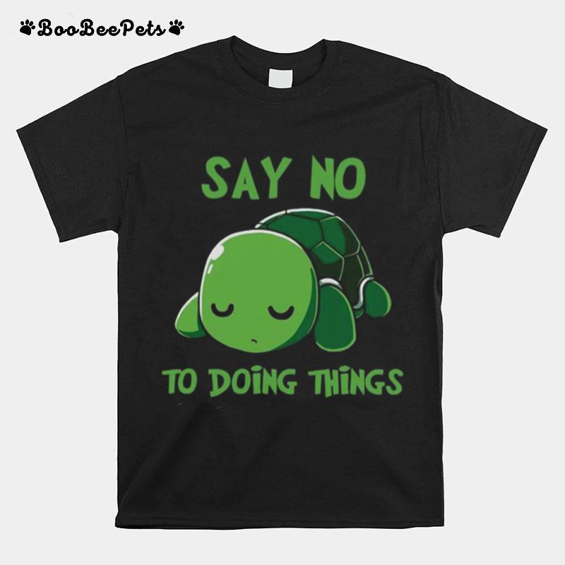 Turtle Sa No To Doing Things T-Shirt