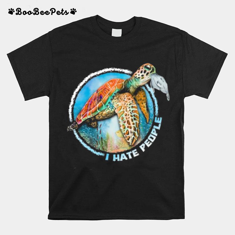 Turtle Sea I Hate People T-Shirt