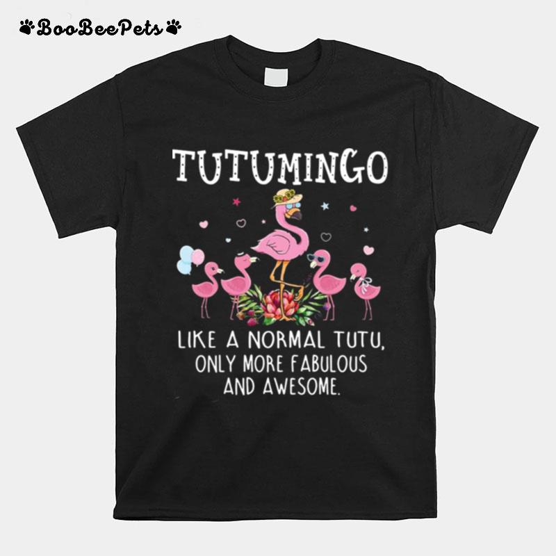 Tutu Mingo Like A Normal Teetee Only More Fabulous And Awesome T-Shirt