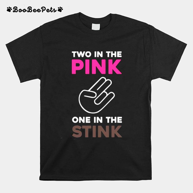 Two In The Pink One In The Stink T-Shirt
