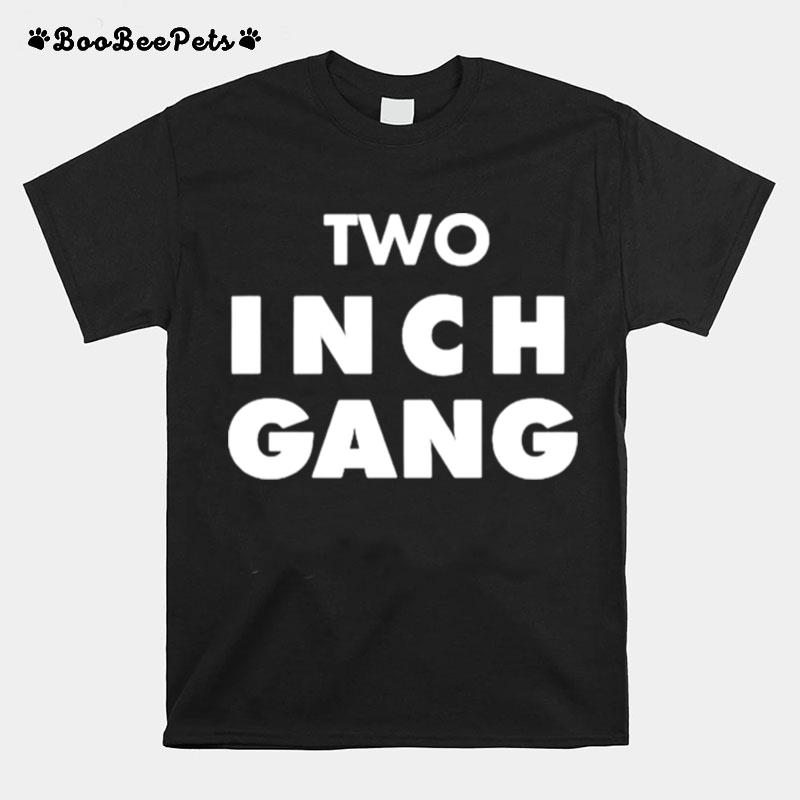 Two Inch Gang T-Shirt