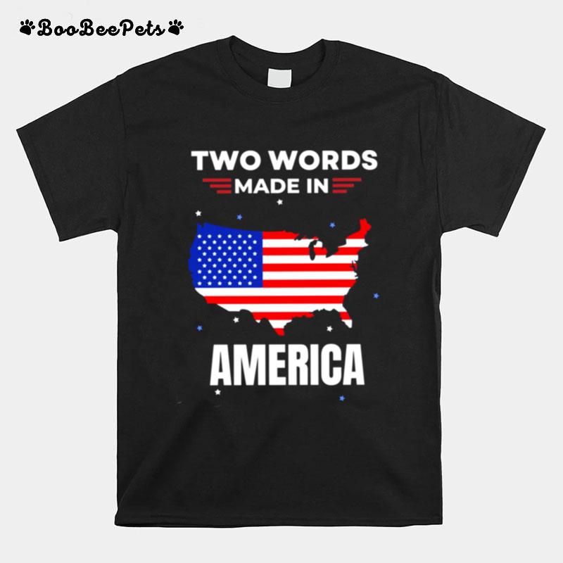 Two Words Made In America Joe Biden T-Shirt