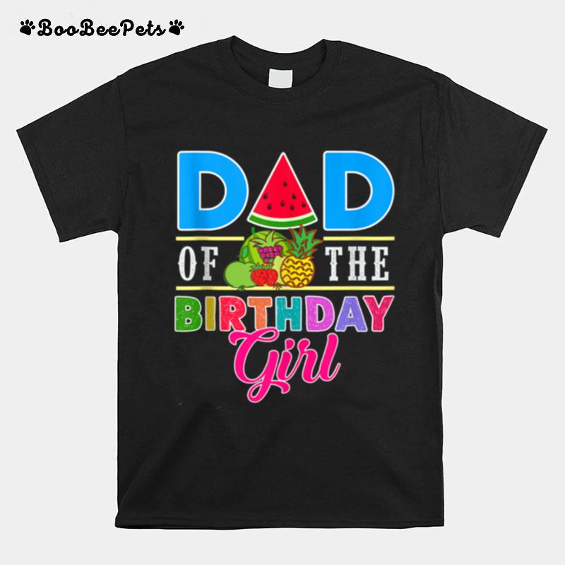 Twotti Fruity Theme Dad Of The Birthday Girl Sweetie Party T-Shirt