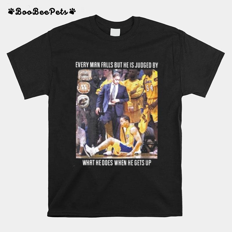 Ty Lue Every Man Fall But He Is Judged By What He Does When He Gets Up T-Shirt