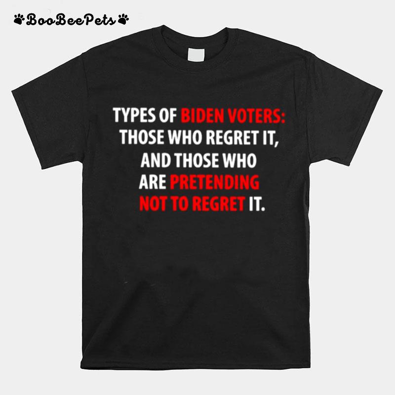 Types Of Biden Voters Those Who Regret It T-Shirt