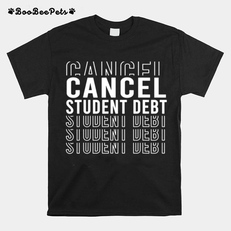 Typography Student Loan Forgiveness Recipient Cancel Student Debt T-Shirt
