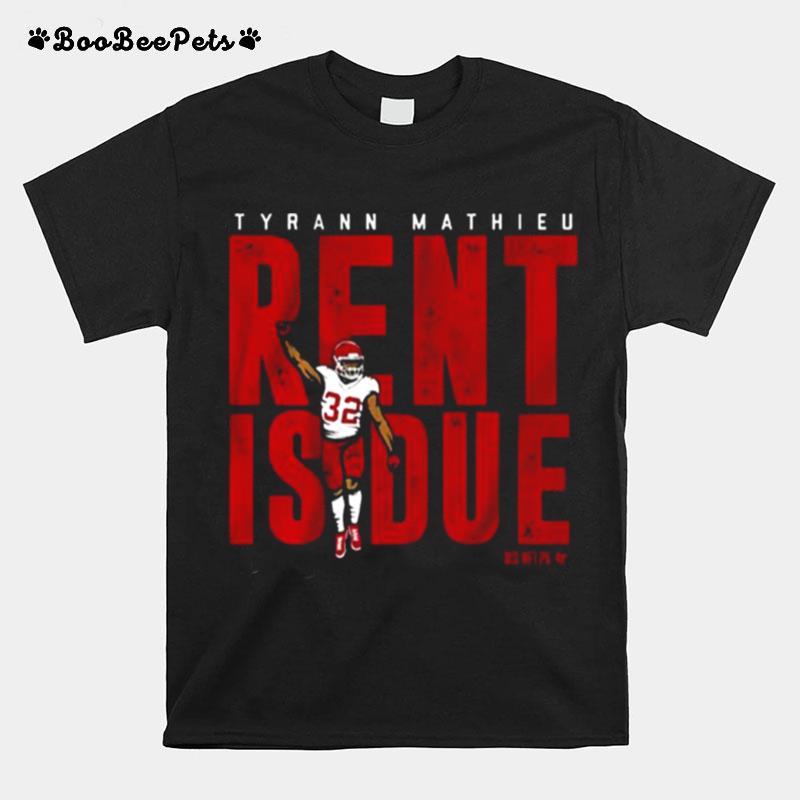 Tyrann Mathieu Kansas City Chiefs Rent Is Due T-Shirt