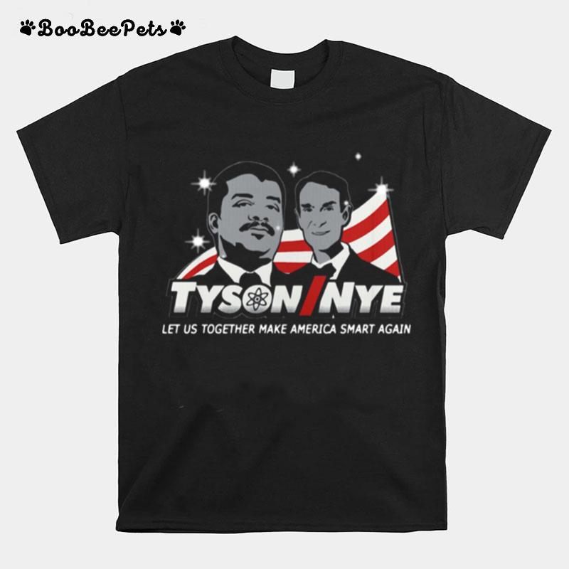 Tysoninye Let Us Together Make America Smart Again T-Shirt