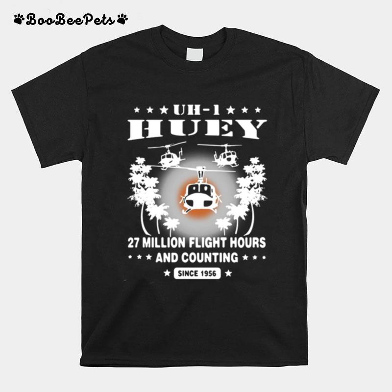 Uh 1 Huey 27 Million Flight Hours And Counting Since 1956 T-Shirt