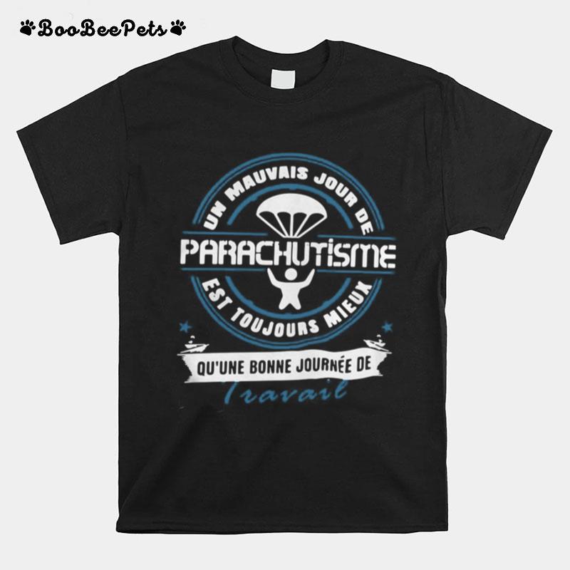 Un Mauvais Jour De Est Toujours Mieux Quune Bonne Journee De Trarail T-Shirt