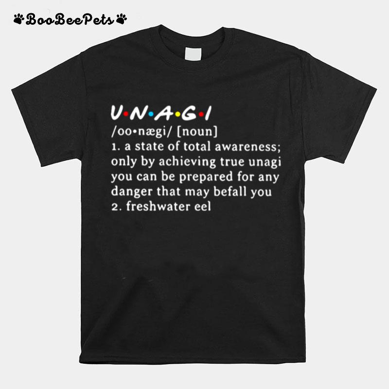 Unagi Meaning A State Of Total Awareness Only By Achieving True Unagi T-Shirt