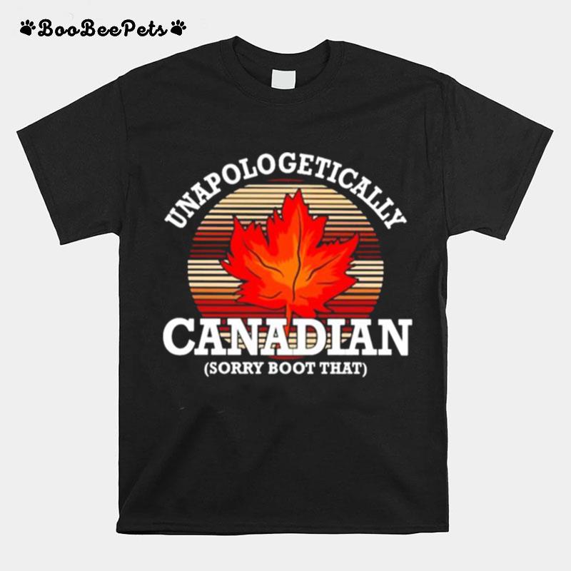 Unapologetically Canadian Sorry Boot That T-Shirt