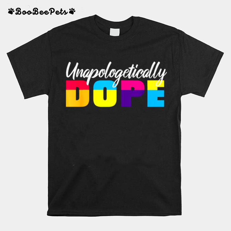 Unapologetically Dope Quote Saying T-Shirt