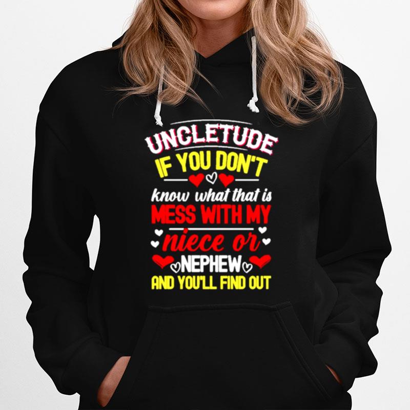 Uncle Tube If You Dont Know What That Is Mess With My Niece Or Nephew Hoodie