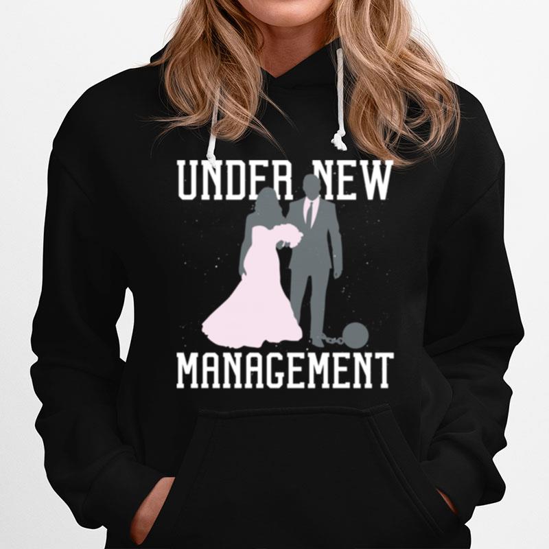 Under New Management Married Marriage Saying Humor Hoodie